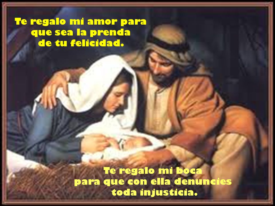 Te regalo mi amor para que sea la prenda de tu felicidad.