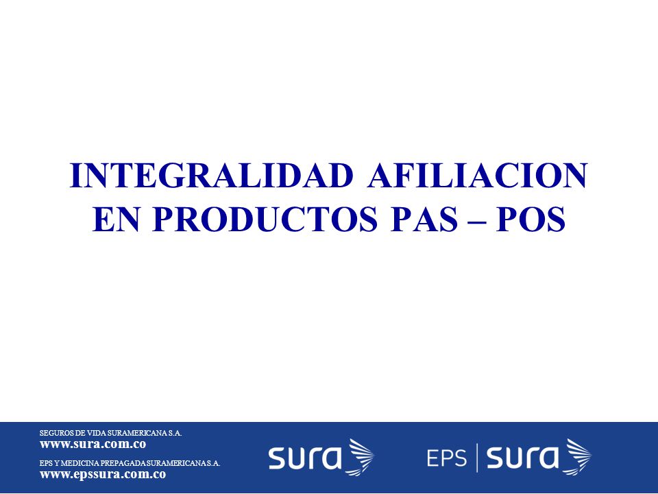 INTEGRALIDAD AFILIACION EN PRODUCTOS PAS – POS