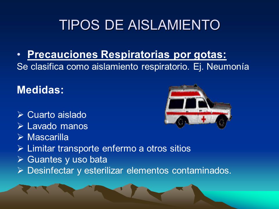 TIPOS DE AISLAMIENTO Precauciones Respiratorias por gotas: Medidas: