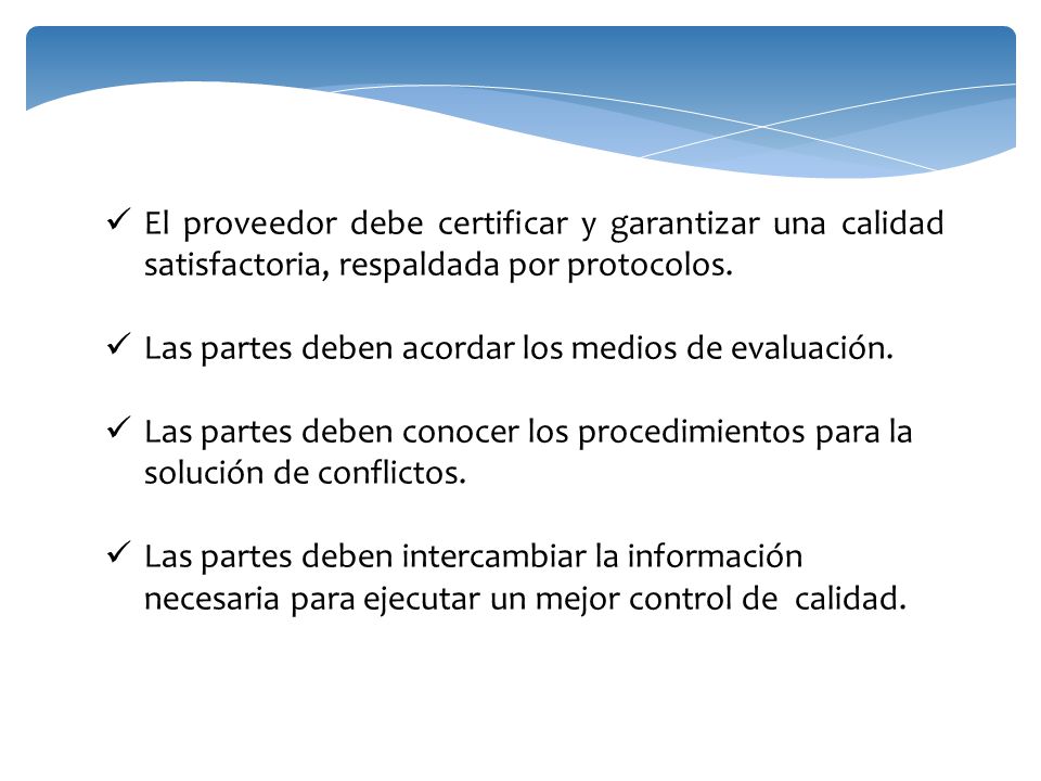 El proveedor debe certificar y garantizar una calidad satisfactoria, respaldada por protocolos.