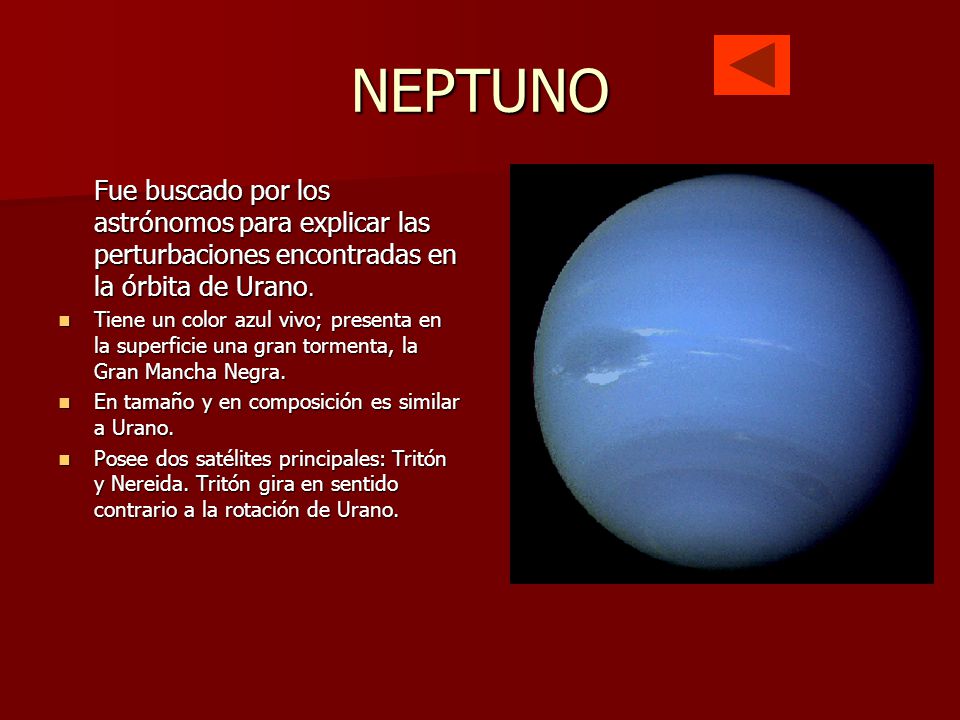 NEPTUNO Fue buscado por los astrónomos para explicar las perturbaciones encontradas en la órbita de Urano.