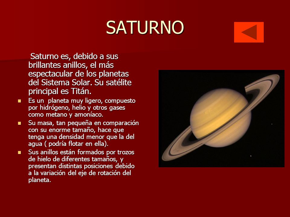 SATURNO Saturno es, debido a sus brillantes anillos, el más espectacular de los planetas del Sistema Solar. Su satélite principal es Titán.