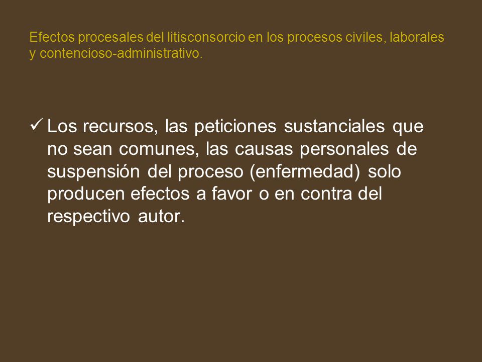 Efectos procesales del litisconsorcio en los procesos civiles, laborales y contencioso-administrativo.