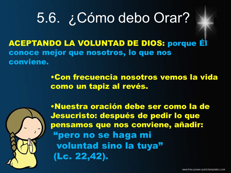 5.6. ¿Cómo debo Orar pero no se haga mi voluntad sino la tuya