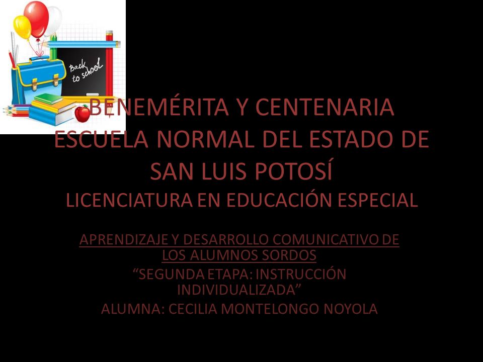 BENEMÉRITA Y CENTENARIA ESCUELA NORMAL DEL ESTADO DE SAN LUIS POTOSÍ LICENCIATURA EN EDUCACIÓN ESPECIAL