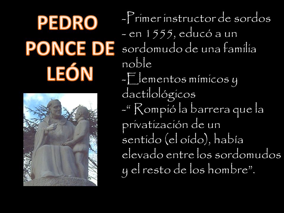 PEDRO PONCE DE LEÓN Primer instructor de sordos