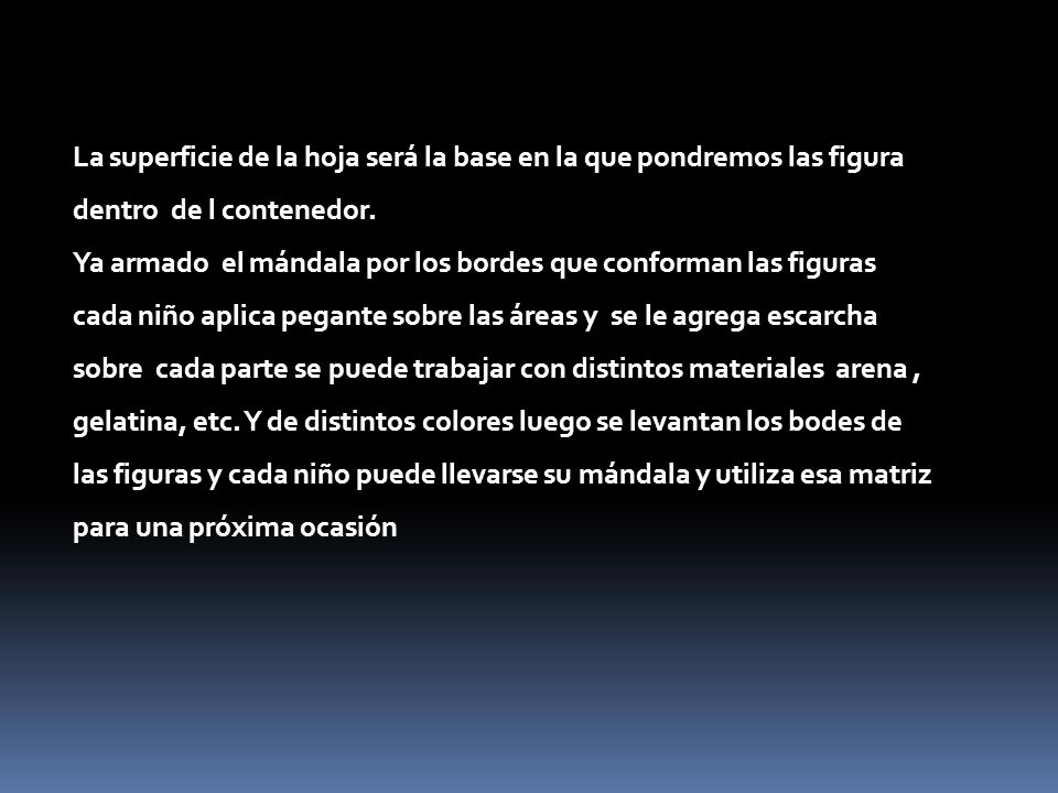 La superficie de la hoja será la base en la que pondremos las figura dentro de l contenedor.