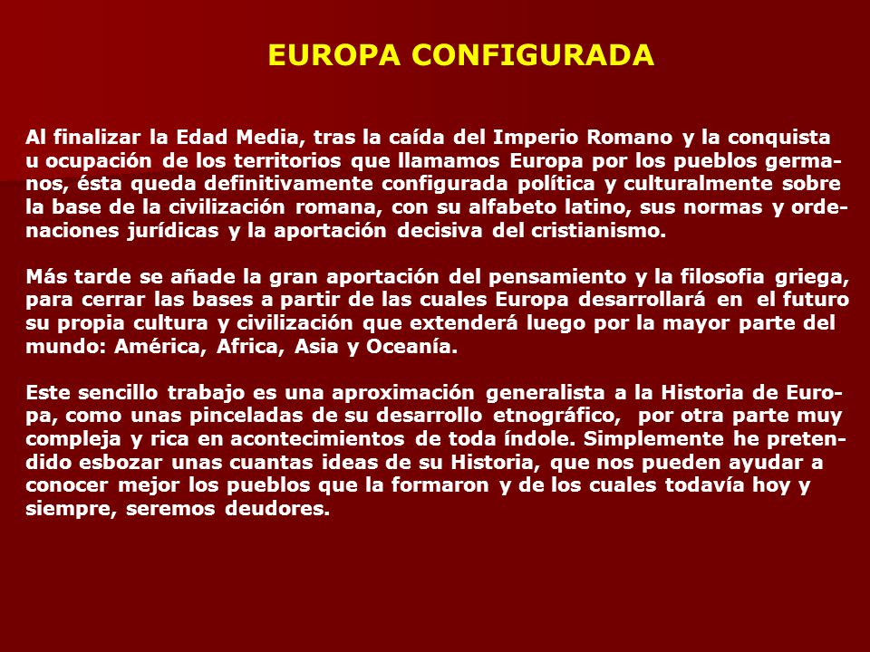 EUROPA CONFIGURADA Al finalizar la Edad Media, tras la caída del Imperio Romano y la conquista.