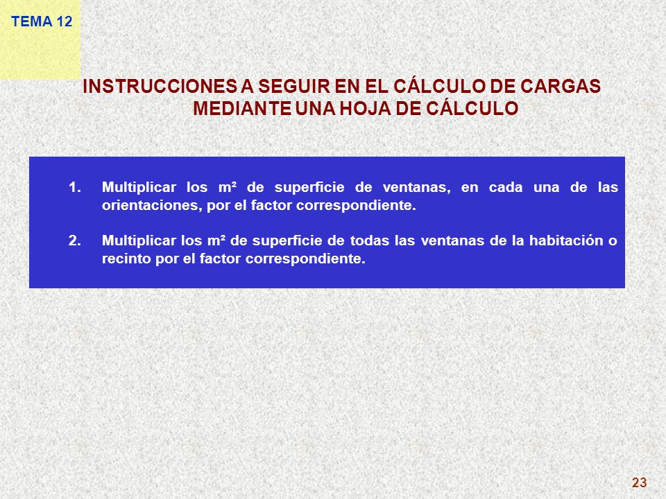 TEMA 12 INSTRUCCIONES A SEGUIR EN EL CÁLCULO DE CARGAS MEDIANTE UNA HOJA DE CÁLCULO.