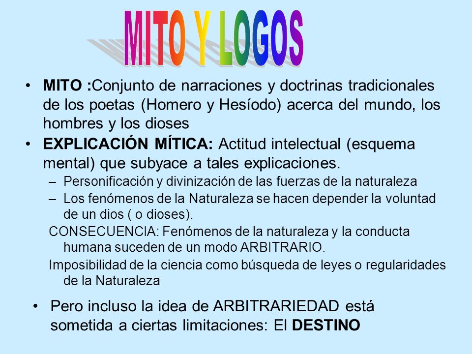 MITO Y LOGOS MITO :Conjunto de narraciones y doctrinas tradicionales de los poetas (Homero y Hesíodo) acerca del mundo, los hombres y los dioses.