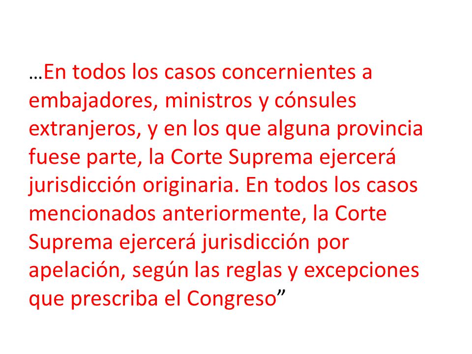 …En todos los casos concernientes a embajadores, ministros y cónsules extranjeros, y en los que alguna provincia fuese parte, la Corte Suprema ejercerá jurisdicción originaria.
