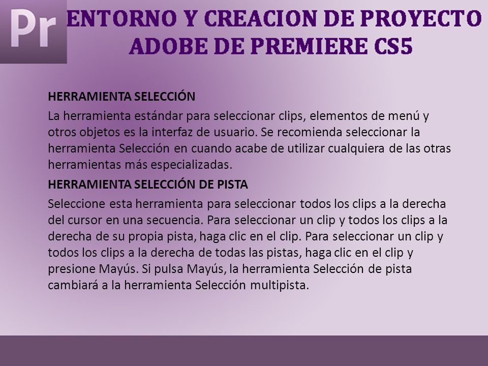 HERRAMIENTA SELECCIÓN La herramienta estándar para seleccionar clips, elementos de menú y otros objetos es la interfaz de usuario.