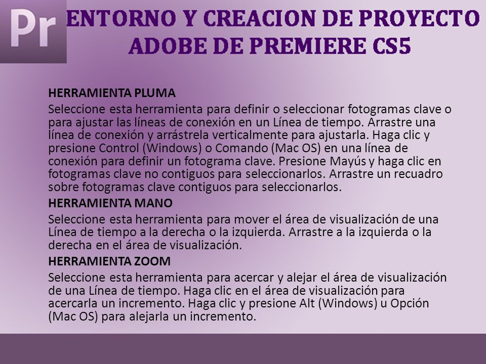 HERRAMIENTA PLUMA Seleccione esta herramienta para definir o seleccionar fotogramas clave o para ajustar las líneas de conexión en un Línea de tiempo.