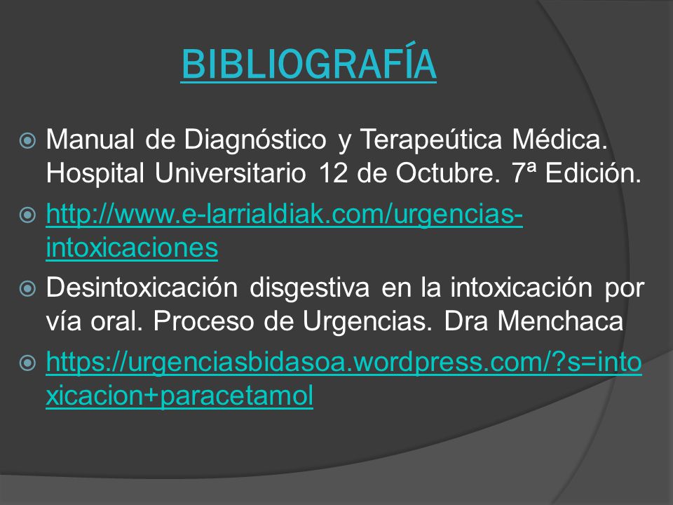 BIBLIOGRAFÍA Manual de Diagnóstico y Terapeútica Médica. Hospital Universitario 12 de Octubre. 7ª Edición.