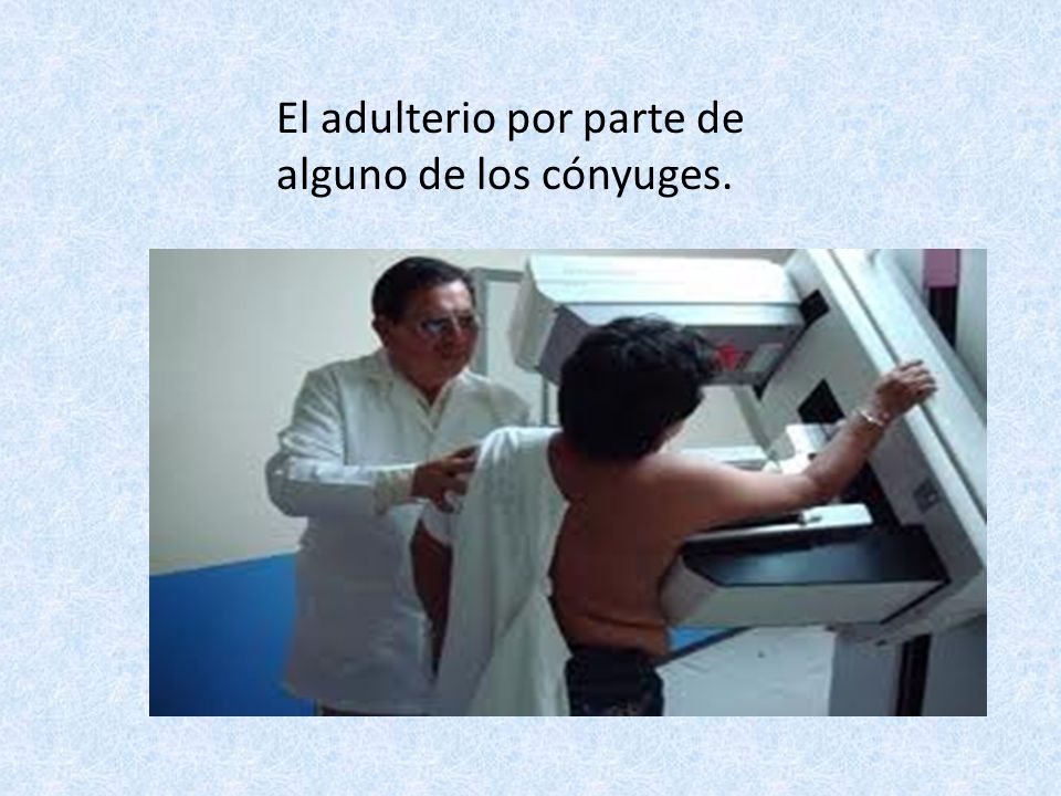 El adulterio por parte de alguno de los cónyuges.