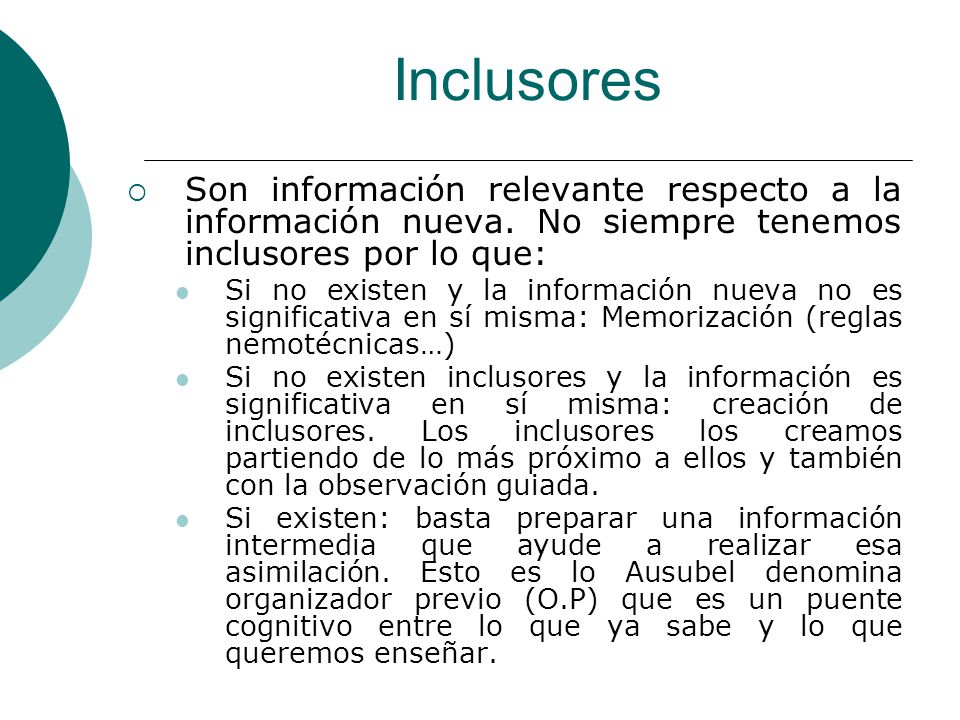 Inclusores Son información relevante respecto a la información nueva. No siempre tenemos inclusores por lo que: