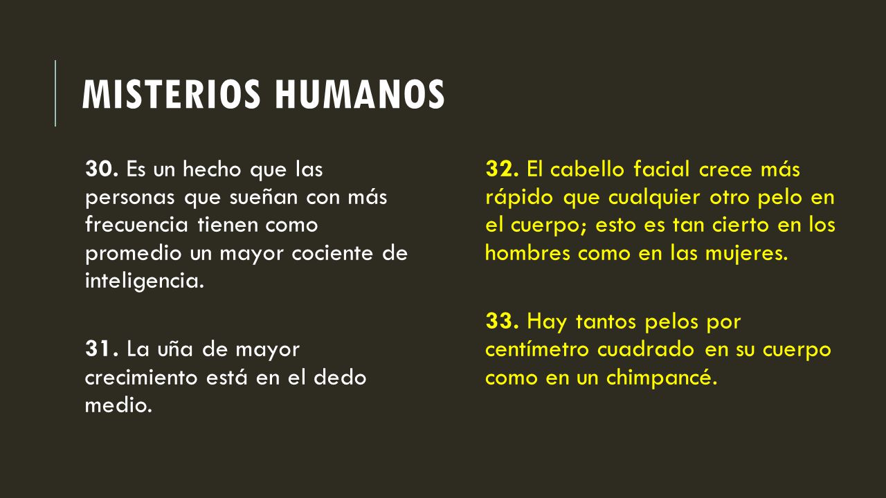 Misterios humanos 30. Es un hecho que las personas que sueñan con más frecuencia tienen como promedio un mayor cociente de inteligencia.