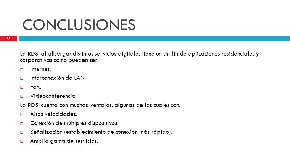 CONCLUSIONES La RDSI al albergar distintos servicios digitales tiene un sin fin de aplicaciones residenciales y corporativas como pueden ser: