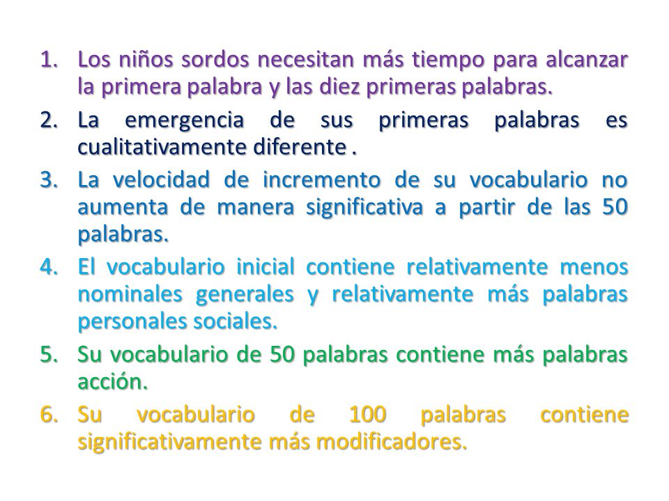 Los niños sordos necesitan más tiempo para alcanzar la primera palabra y las diez primeras palabras.