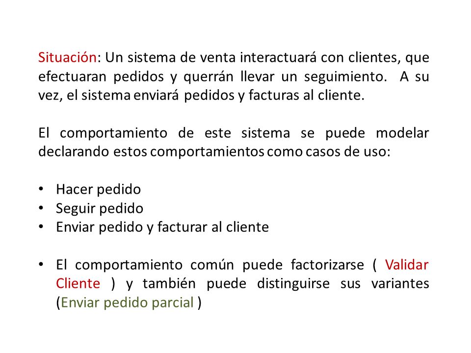 Situación: Un sistema de venta interactuará con clientes, que efectuaran pedidos y querrán llevar un seguimiento. A su vez, el sistema enviará pedidos y facturas al cliente.