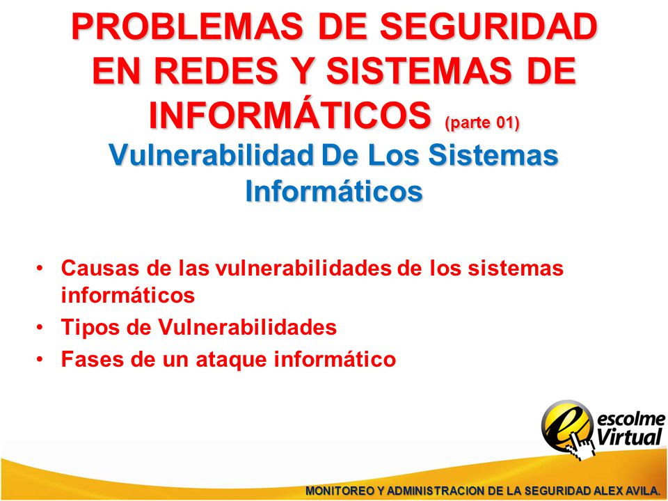 PROBLEMAS DE SEGURIDAD EN REDES Y SISTEMAS DE INFORMÁTICOS (parte 01) Vulnerabilidad De Los Sistemas Informáticos