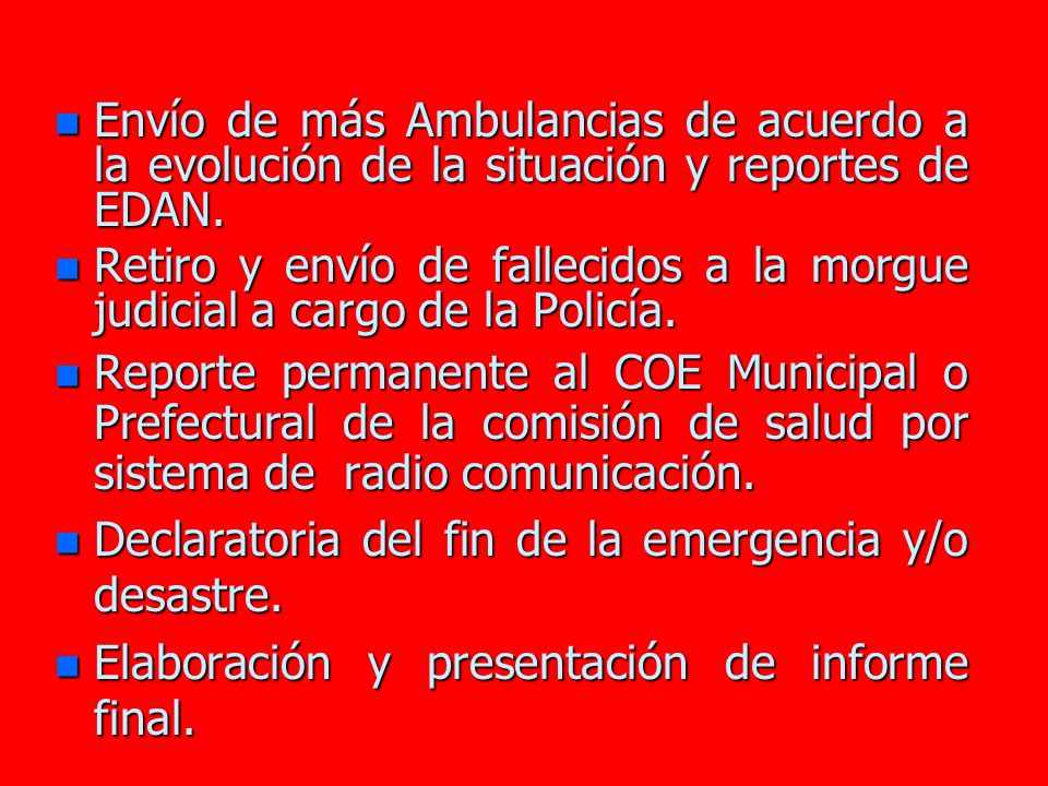 Envío de más Ambulancias de acuerdo a la evolución de la situación y reportes de EDAN.