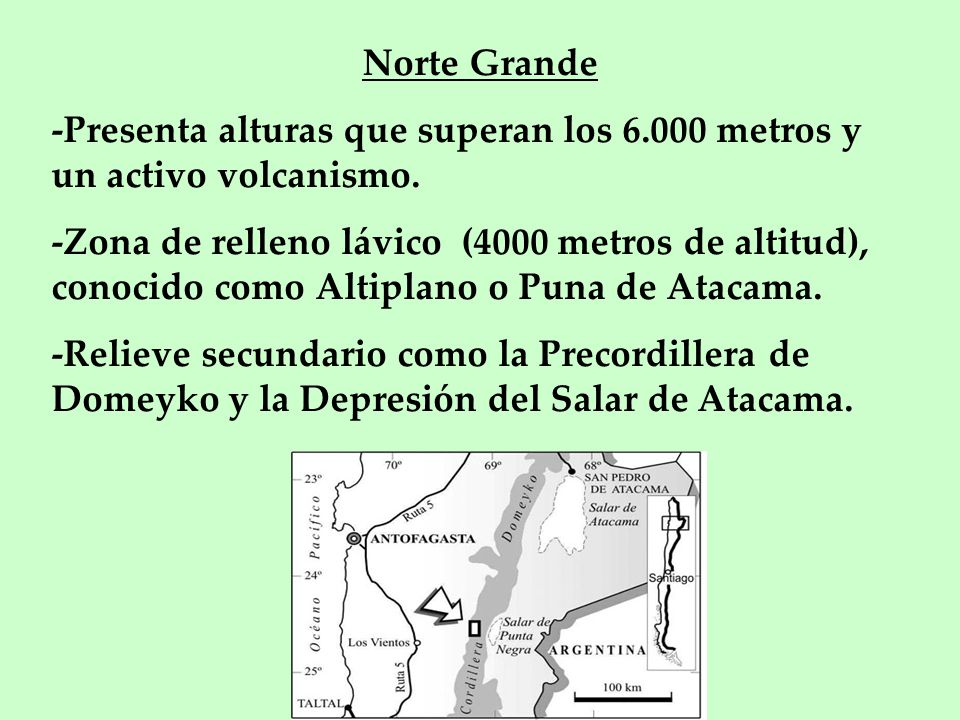 Norte Grande -Presenta alturas que superan los metros y un activo volcanismo.