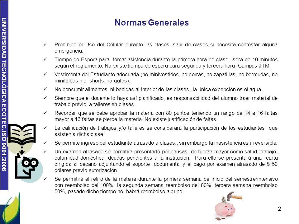 Normas Generales Prohibido el Uso del Celular durante las clases, salir de clases si necesita contestar alguna emergencia.