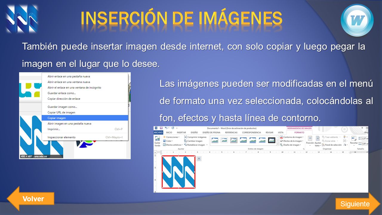 INSERCIÓN DE IMÁGENES También puede insertar imagen desde internet, con solo copiar y luego pegar la imagen en el lugar que lo desee.