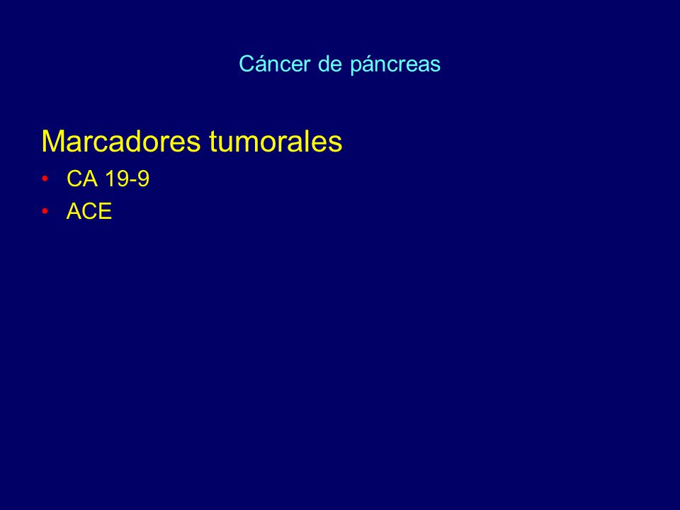 Cáncer de páncreas Marcadores tumorales CA 19-9 ACE