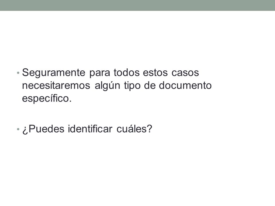 Seguramente para todos estos casos necesitaremos algún tipo de documento específico.