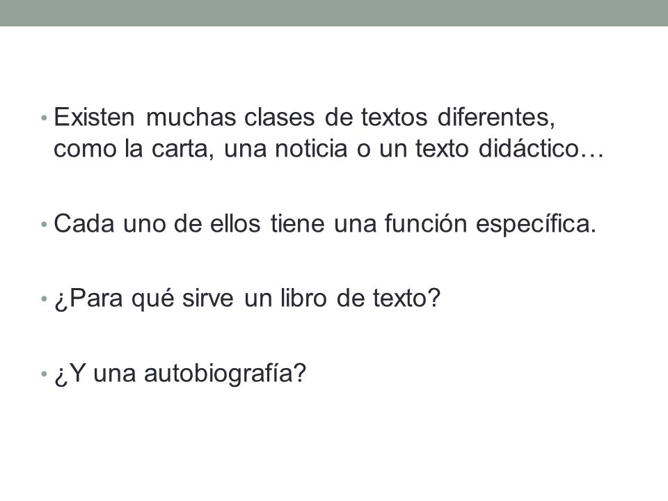 Existen muchas clases de textos diferentes, como la carta, una noticia o un texto didáctico…