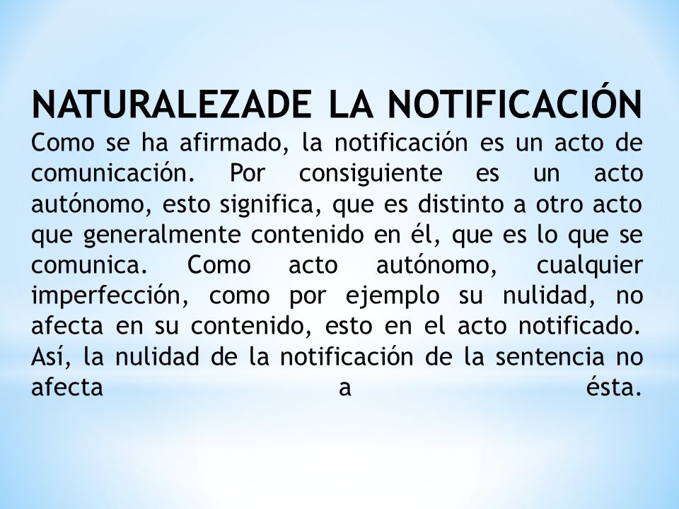 NATURALEZADE LA NOTIFICACIÓN Como se ha afirmado, la notificación es un acto de comunicación.