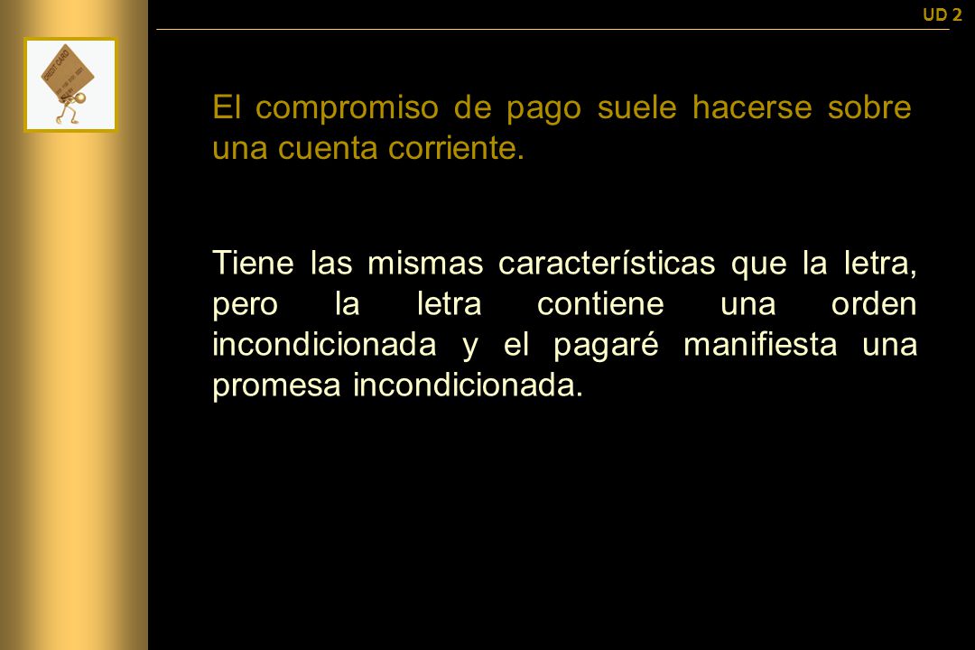 El compromiso de pago suele hacerse sobre una cuenta corriente.