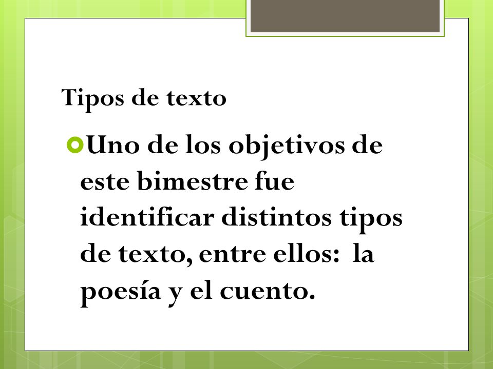 Tipos de texto Uno de los objetivos de este bimestre fue identificar distintos tipos de texto, entre ellos: la poesía y el cuento.