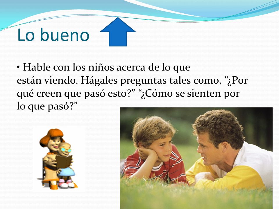 Lo bueno • Hable con los niños acerca de lo que