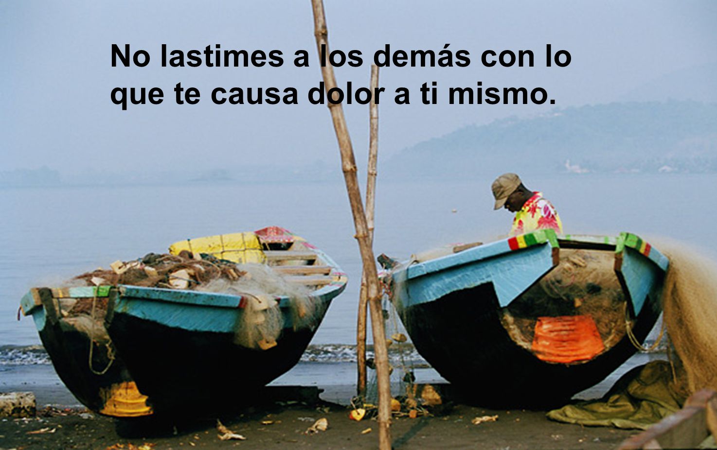 No lastimes a los demás con lo que te causa dolor a ti mismo.