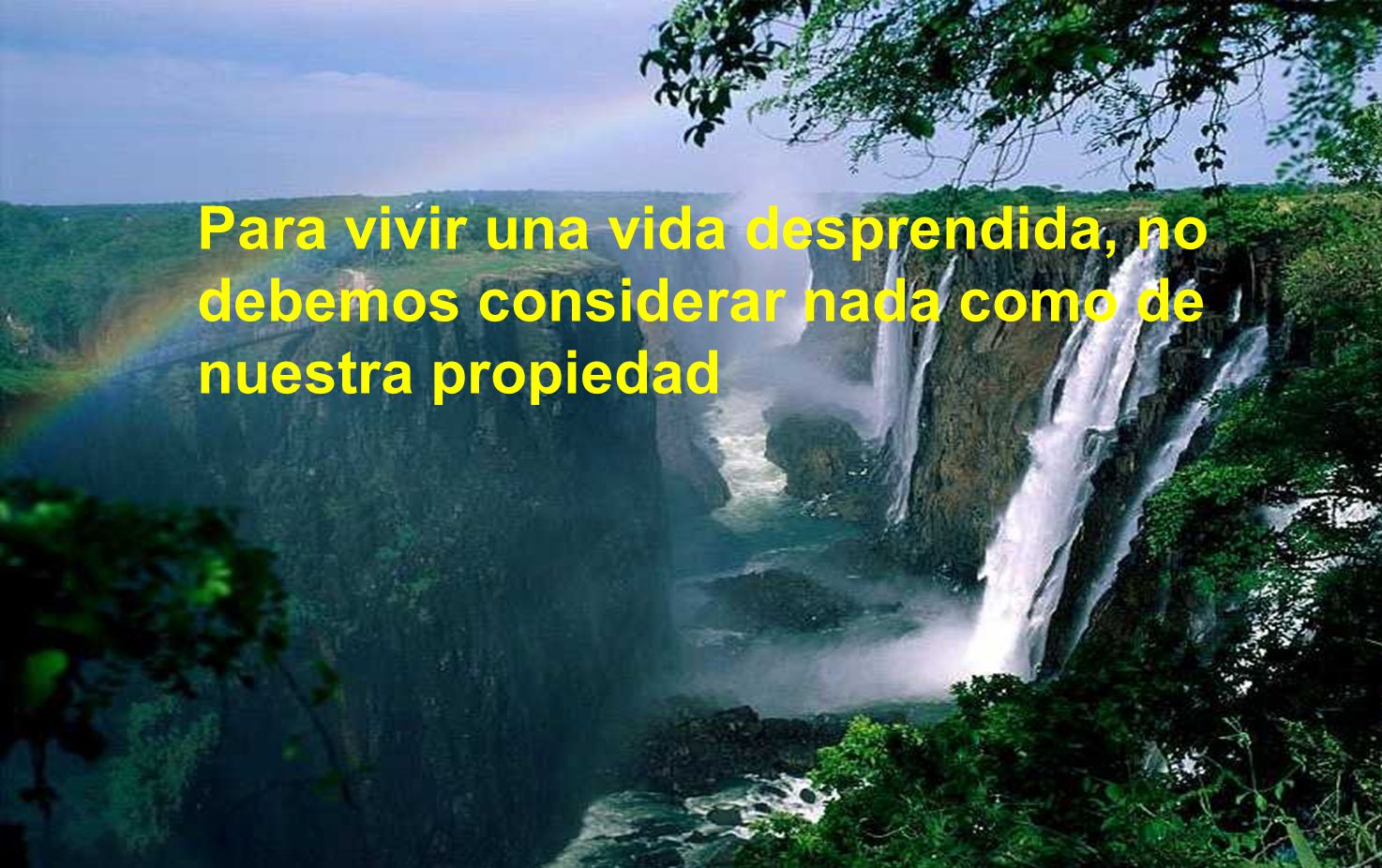 Para vivir una vida desprendida, no debemos considerar nada como de nuestra propiedad