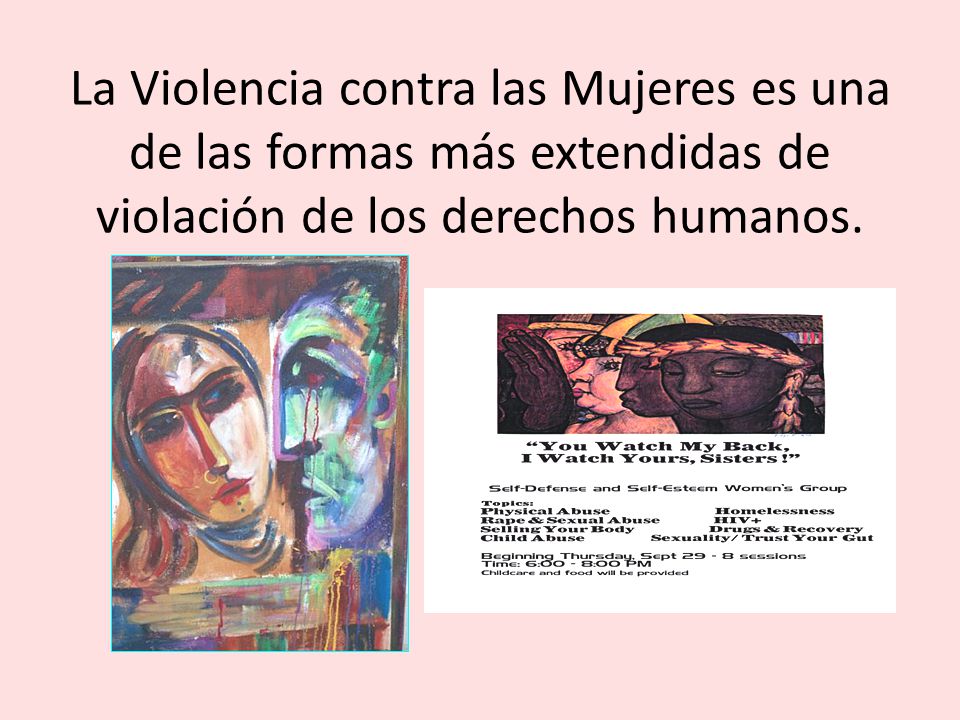 La Violencia contra las Mujeres es una de las formas más extendidas de violación de los derechos humanos.