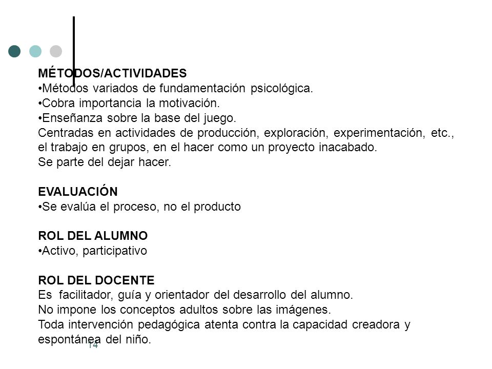 MÉTODOS/ACTIVIDADES Métodos variados de fundamentación psicológica. Cobra importancia la motivación.