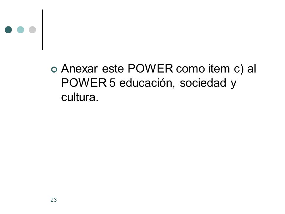 Anexar este POWER como item c) al POWER 5 educación, sociedad y cultura.