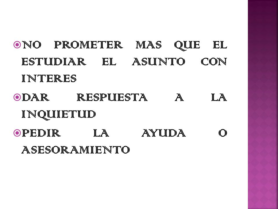 NO PROMETER MAS QUE EL ESTUDIAR EL ASUNTO CON INTERES