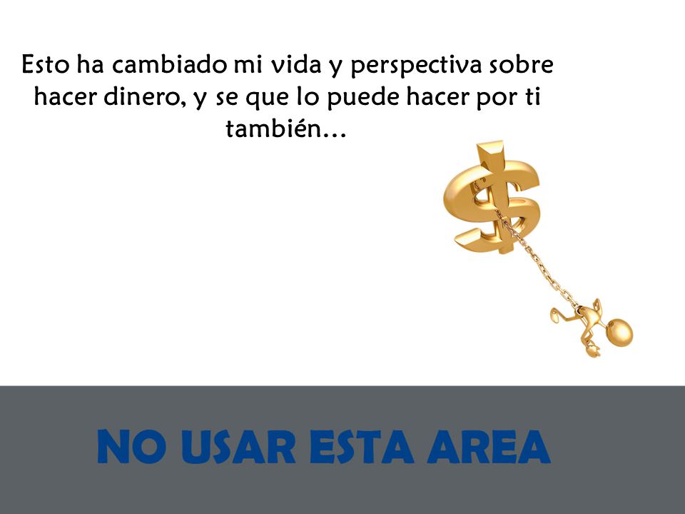 Esto ha cambiado mi vida y perspectiva sobre hacer dinero, y se que lo puede hacer por ti también…