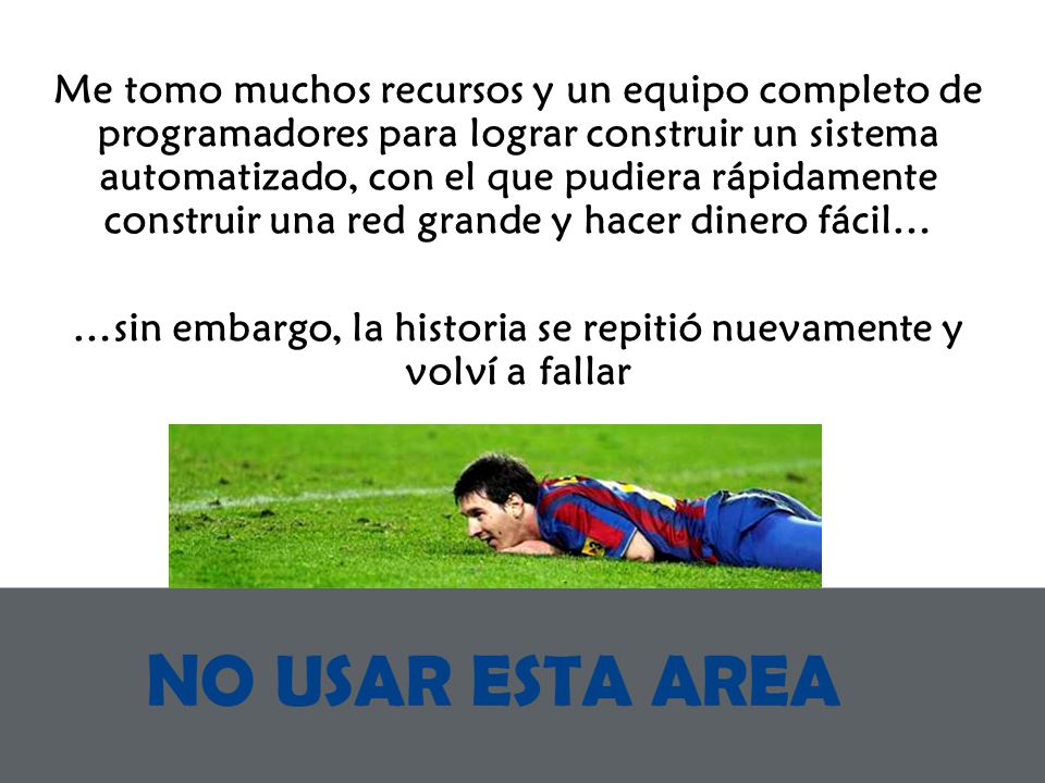 …sin embargo, la historia se repitió nuevamente y volví a fallar