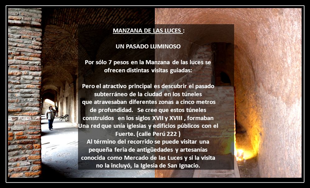 MANZANA DE LAS LUCES : UN PASADO LUMINOSO. Por sólo 7 pesos en la Manzana de las luces se ofrecen distintas visitas guiadas:
