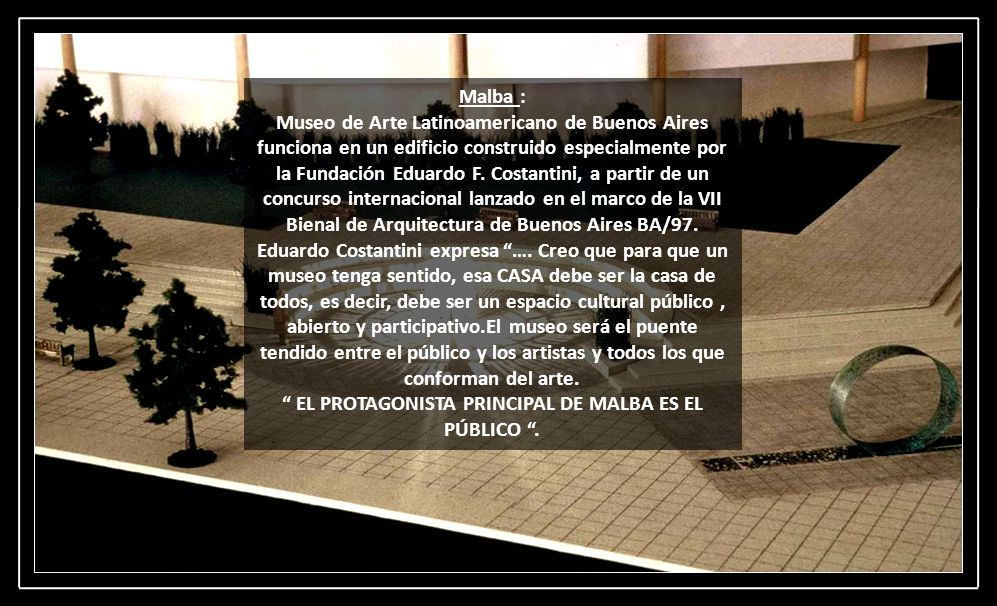 EL PROTAGONISTA PRINCIPAL DE MALBA ES EL PÚBLICO .