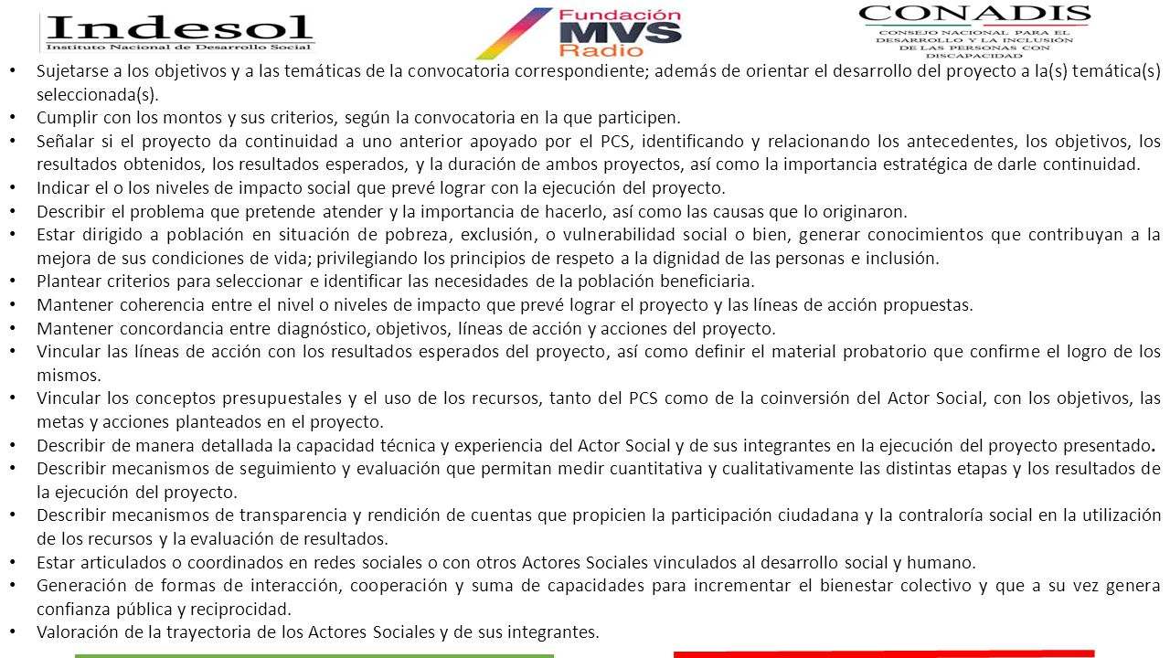 Sujetarse a los objetivos y a las temáticas de la convocatoria correspondiente; además de orientar el desarrollo del proyecto a la(s) temática(s) seleccionada(s).