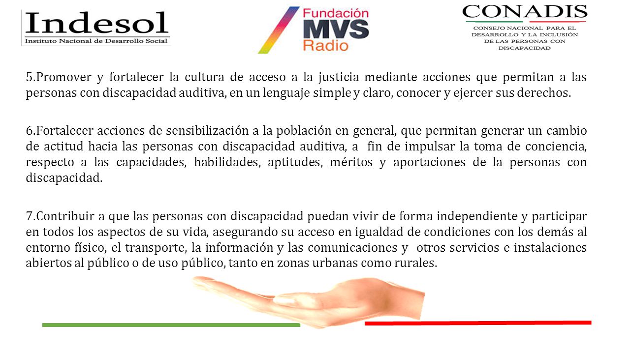 5.Promover y fortalecer la cultura de acceso a la justicia mediante acciones que permitan a las personas con discapacidad auditiva, en un lenguaje simple y claro, conocer y ejercer sus derechos.