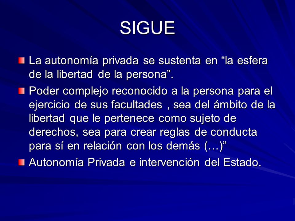 SIGUE La autonomía privada se sustenta en la esfera de la libertad de la persona .