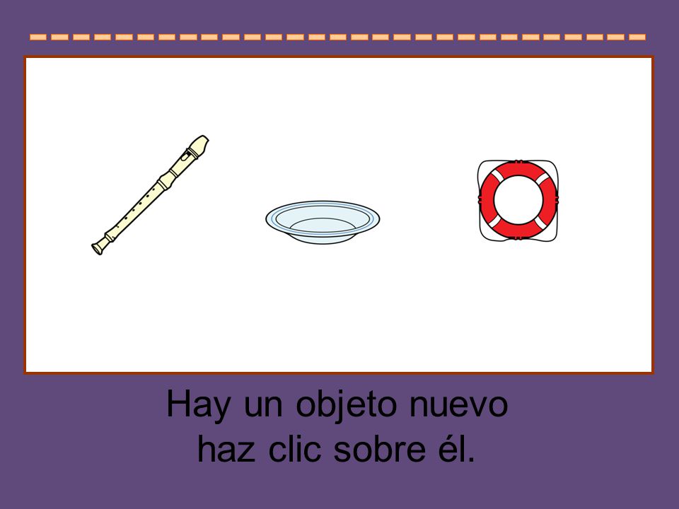 Hay un objeto nuevo haz clic sobre él. Señalar los que sean iguales.